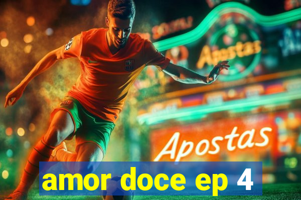 amor doce ep 4